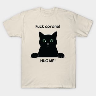 Black cat - fuck corana, hug me T-Shirt